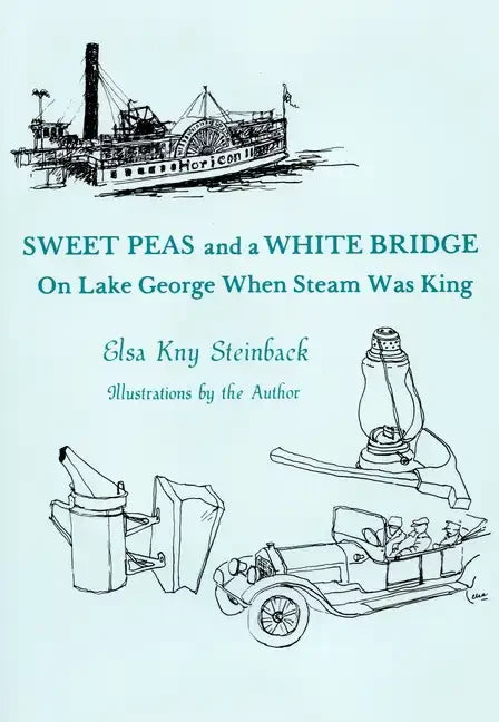 Sweet Peas And A White Bridge: On Lake George When Steam Was King - Paperback book cover