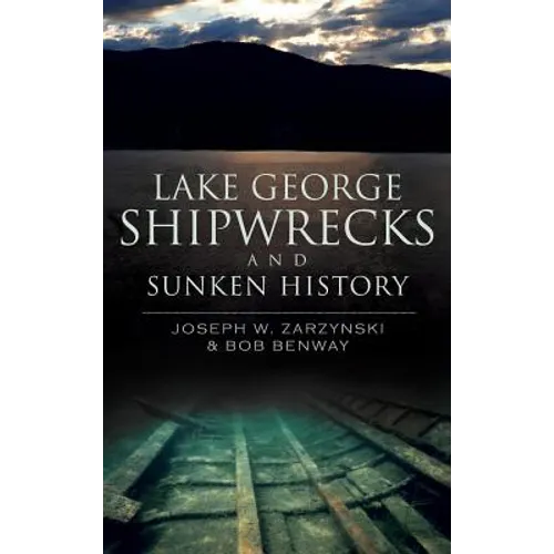 Book cover of 'Lake George Shipwrecks and Sunken History' with a silhouette of mountains and water.