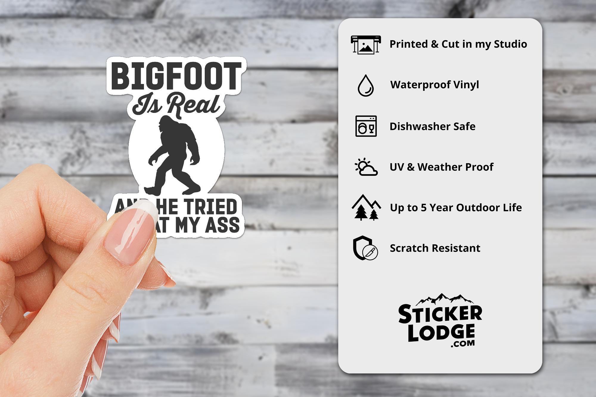 Bigfoot Is Real And He Tried To Eat My Ass Vinyl Sticker