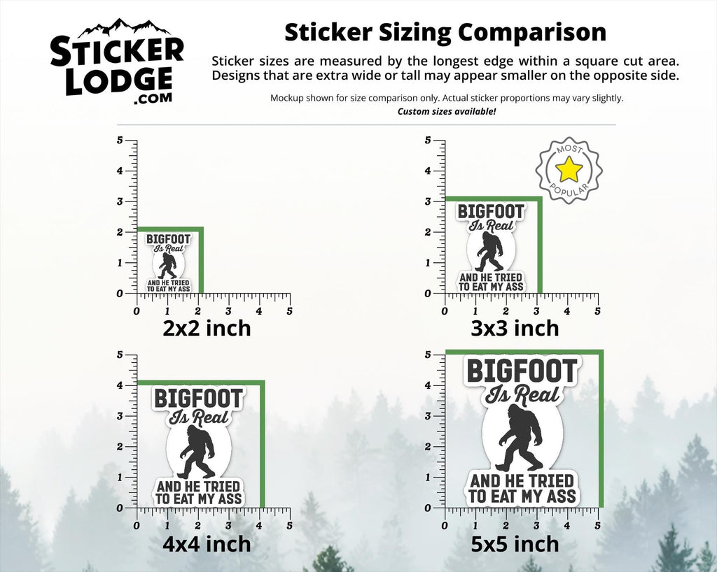Bigfoot Is Real And He Tried To Eat My Ass Vinyl Sticker